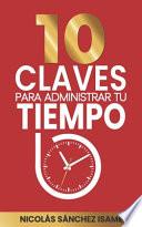10 CLAVES PARA ADMINISTRAR TU TIEMPO (Productividad)