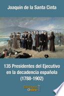 135 Presidentes del Ejecutivo en la decadencia española (1788-1902)
