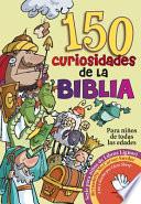 150 curiosidades de la Biblia / 150 curiosities of the Bible