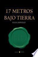 17 metros bajo tierra