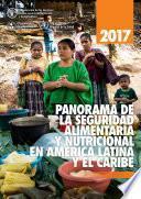 2017 Panorama de la Seguridad Alimentaria y Nutricional en América Latina y el Caribe