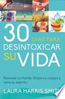 30 Dias Para Desintoxicar Su Vida