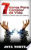 7 Horas para Cambiar de Vida