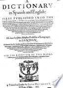 A Dictionarie in Spanish and English, first published ... by R. Percivale ... Now enlarged ... by J. Minsheu ... Hereunto ... is annexed an ample English Dictionarie, ... with the Spanish words ... adjoyned, etc. L.P.
