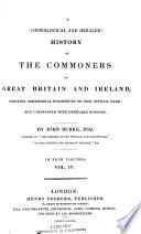 A Genealogical and Heraldic History of the Commoners of Great Britain and Ireland, Enjoying Territorial Possessions Or High Official Rank