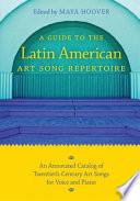 A Guide to the Latin American Art Song Repertoire
