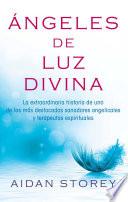 Ãngeles de Luz Divina (Angels of Divine Light Spanish edition)
