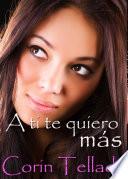 A ti te quiero más