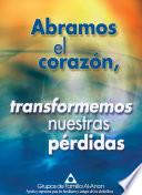 Abramos el corazón, transformemos nuestras pérdidas