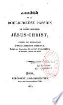 Abrégé de la douloureuse Passion de Notre Seigneur Jésus-Christ d'après les Méditations d' Anne-Catherine Emmerich,...