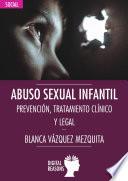 Abuso sexual infantil: Prevención, tratamiento clínico y legal