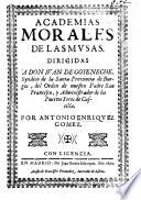 Academias morales de las musas, etc. (Apologia en las Academias morales ... Por ... M. Fernandez de Villa Real.)