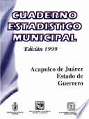 Acapulco de Juárez estado de Guerrero. Cuaderno estadístico municipal 1999