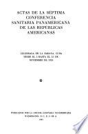 Actas de la séptima Conferencia Sanitaria Panamericana de las repúblicas americanas celebrada en la Habana, Cuba, desde el 5 hasta el 15 de noviembre de 1924