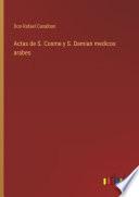 Actas de S. Cosme y S. Damian medicos arabes