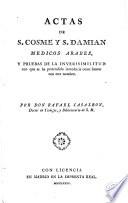 Actas de S. Cosme y S. Damian medicos arabes y pruebas de la inverisimilitud con que se ha pretendido introducir otros santos con este nombre