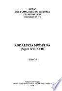 Actas del I [i.e. Primer] Congreso de Historia de Andalucía, diciembre de 1976: Andalucia moderna (Siglos XVI-VII)