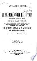 Acusación fiscal que en la Tercera Sala de la Suprema Corte de Justicia pronunció el Sr. Ministro Fiscal de ella, don José María Casasola