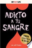 Adicto a Tu Sangre