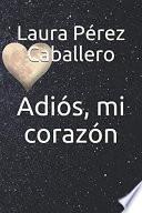 Adiós, mi corazón