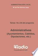 Administrativos (Ayuntamientos, Cabildos, Diputaciones, etc.) Temas 18 a 26 del programa