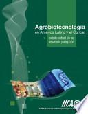 Agrobiotecnología en América Latina y el Caribe Estado Actual de su desarrollo y adopción
