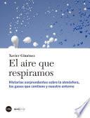 Aire que respiramos, El. Historias sorprendentes sobre la atmósfera, los gases que contiene y nuestro entorno