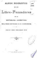 Album biográfico de los Libre-Pensadores de la República Argentina en el primer centenario de su independencia