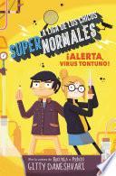 ¡Alerta, Virus Tontuno! (la Liga de Los Chicos Supernormales 2)