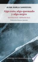 Algo roto, algo quemado y algo negro. Antología improbable
