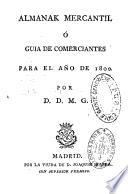 Almanack mercantil, o guia de commerciantes para el año 1799 et 1800