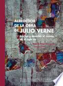 Alrededor de la obra de Julio Verne: Escribir y describir el mundo en el siglo XIX