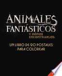Animales Fantasticos y Donde Encontrarlos: Un Libro de 20 Postales Para Colorear