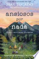 Ansiosos por nada (Edición para lectores jóvenes)
