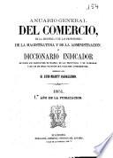 Anuario general del comercio, de la industria y de las profesiones, de la magistratura y de la administración ó Diccionario indicador de todos los habitantes de Madrid, de las provincias, y de ultramar ; y de los de otras naciones que faciliten antecedentes