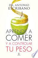 Aprende a comer y a controlar tu peso