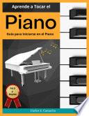 Aprende a Tocar el Piano Guía para Iniciarse en el Piano Fácil y Rápido
