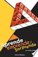 Aprende, emprende y... ¡sorprende!