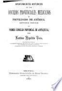 Apuntamientos históricos de los concilios provinciales mexicanos y privilegios de América
