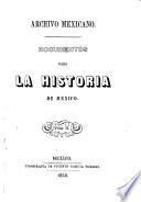 Archivo mexicano: Summario de la residencia tomada á D. Fernando Cortes, gobernador y capitan general de la N. E. y á otras gobernadores y oficiales de la mismo. Paleografiada del original par el lic. Ignacio Lopez Rayon