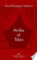 ¡Arriba el Telón!