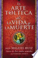 arte tolteca de la vida y la muerte (The Toltec Art of Life and Death - Spanish