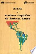 Atlas de maderas tropicales de America Latina