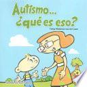 Autismo...que es eso? / Autism Is...?