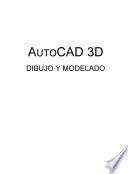 AutoCAD 3D. Dibujo y Modelado