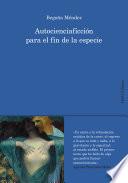 Autocienciaficción para el fin de la especie