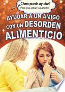 Ayudar a un amigo con un desorden alimenticio (Helping a Friend With an Eating Disorder)