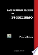 Bajo el etéreo arcoíris del pi-holismo