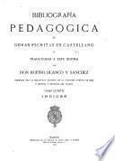Bibliografía pedagógica de obras escritas en castellano ó traducidas á este idioma