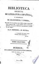 Biblioteca selecta de literatura española o modelos de elocuencia y poesia